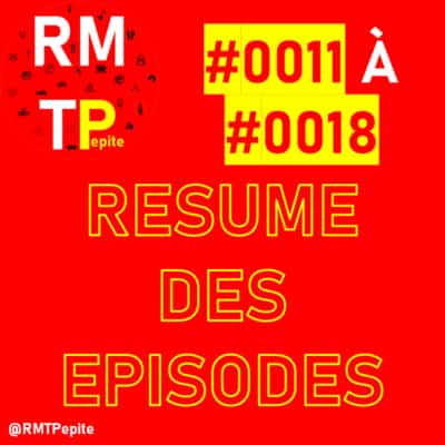 RMTP – Episode – Résumé des films – #0011 à #0018